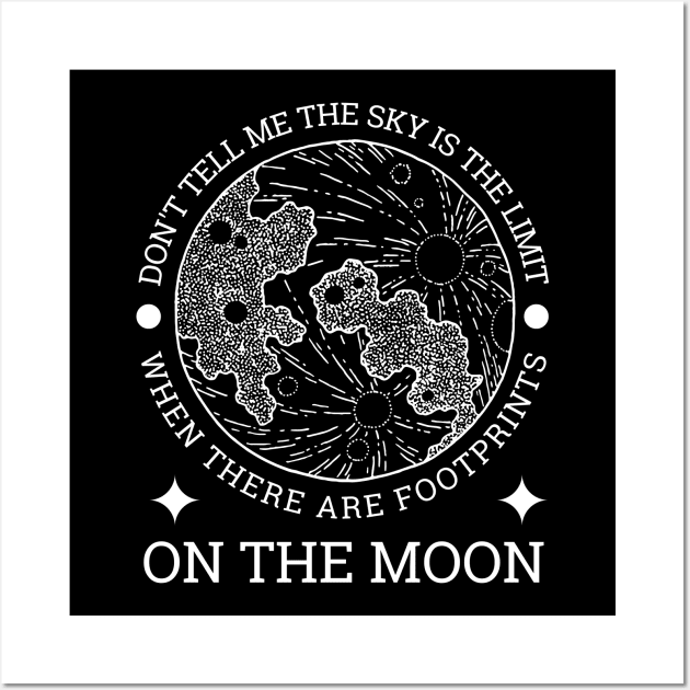 Don't tell me the sky is the limit when there are footprints on the moon Wall Art by Lomalo Design